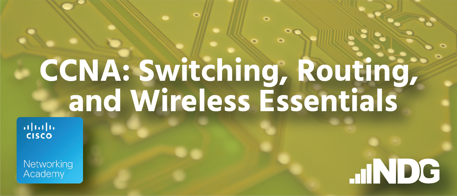 CCNA2: Switching, Routing, and Wireless Essentials